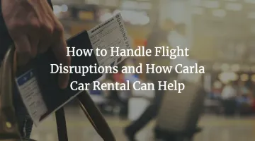 how-to-handle-flight-disruptions-and-how-carla-car-rental-can-help