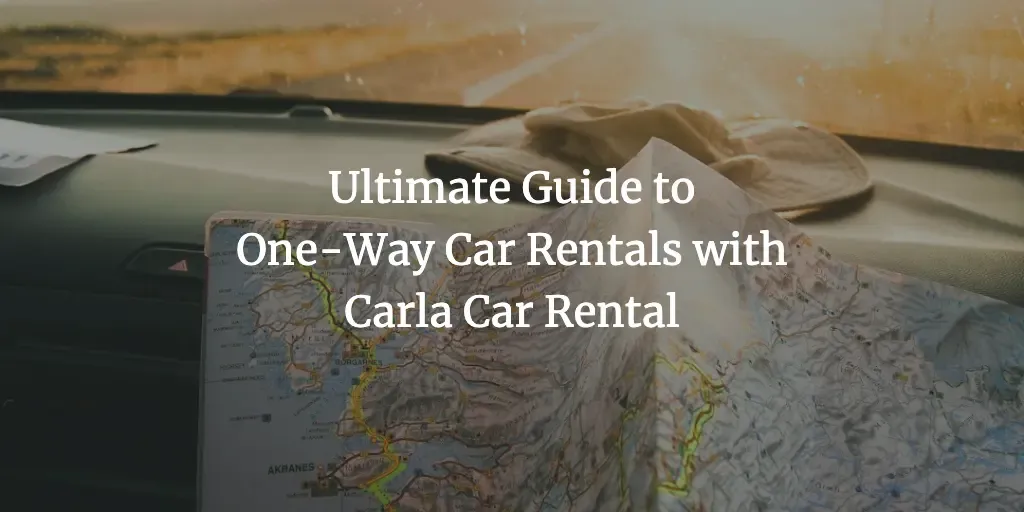 Ultimate Guide to One-Way Car Rentals with Carla