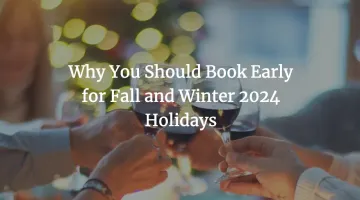en-why-you-should-book-early-for-fall-and-winter-2024-holidays